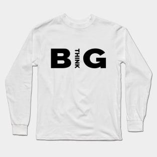 Quotes - Think Big Long Sleeve T-Shirt